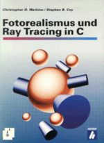 Photorealism and Ray Tracing in C / German Edition / Christopher D. Watkins, Stephen B. Coy, and Mark Finlay